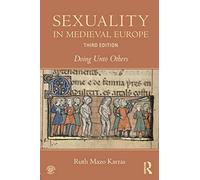 Sexuality in Medieval Europe: Doing Unto Others
