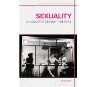 Sexuality in Modern German History: 1800 to the Present (The Bloomsbury History of Modern Germany Series)
