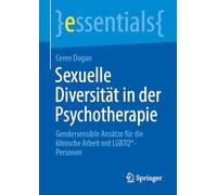 Sexuelle Diversität in der Psychotherapie: Gendersensible Ansätze für die klinische Arbeit mit LGBTQ*-Personen (essentials)