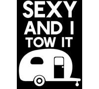 Sexy and I Tow It Funny Car Stickers - Caravan Accessories - Waterproof Decal - Suitcase Stickers - Caravan Gifts - Van Stickers - Motorhome Accessories (White, 17.5cm x 14cm (6.9" x 5.5"))