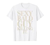 Sexy Bald Guy Killing It Confident Funny Bald Guy T-Shirt