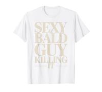 Sexy Bald Guy Killing It Confident Funny Bald Guy T-Shirt