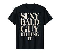Sexy Bald Guy Killing It Confident Funny Bald Guy T-Shirt