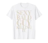 Sexy Bald Guy Killing It Confident Funny Bald Guy T-Shirt