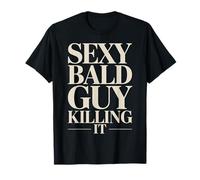Sexy Bald Guy Killing It Confident Funny Bald Guy T-Shirt
