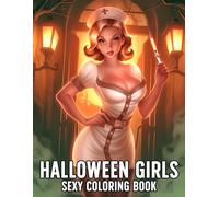 Sexy Halloween Girls Coloring Book: Witchy and Bold Coloring Pages featuring Creative Costumes and Magical Characters Illustrations for Adults Stress Relief and Relaxation