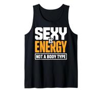 Sexy is Energy Not Body Type Confidence Quote Tank Top