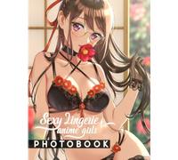 Sexy Lingerie Anime Girls Photo Book: Poster Book About Hot Kawaii Model With 40 High-Quality Photos | Perfect Gag Gift For Boys, Men And Husbands