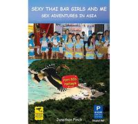 Sexy Thai Bar Girls And Me: Sex Adventures In Asia