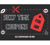 SEXY TIME COUPONS FOR HIM: Sex Coupon Book For Men