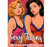 Sexy Twins Coloring Book: Gorgeous Female Duo Coloring Pages with Stylish Twin-Inspired Pin-Up Illustrations for Adults to Relax and Unwind