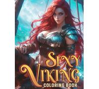 Sexy Viking Coloring Book: Dive into Norse Legends with Beautiful Viking Girls Coloring Pages Sexy Brave Beauties Illustrations For Stress Relief & Relaxation