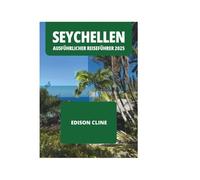 SEYCHELLEN AUSFÜHRLICHER REISEFÜHRER 2025