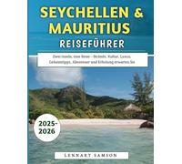 Seychellen & Mauritius Reiseführer 2025-2026: Zwei Inseln, eine Reise - Strände, Kultur, Luxus, Geheimtipps, Abenteuer und Erholung erwarten Sie