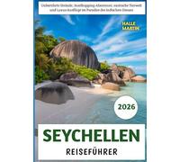 Seychellen Reiseführer 2026: Unberührte Strände, Inselhopping-Abenteuer, exotische Tierwelt und Luxus-Ausflüge im Paradies des Indischen Ozeans