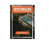 SEYCHELLES COMPREHENSIVE TRAVEL GUIDE 2025