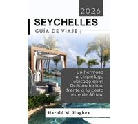 Seychelles Guía de viaje 2026: Un hermoso archipiélago ubicado en el Océano Índico, frente a la costa este de África.