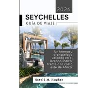 Seychelles Guía de viaje 2026: Un hermoso archipiélago ubicado en el Océano Índico, frente a la costa este de África.