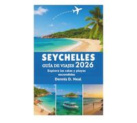 SEYCHELLES GUÍA DE VIAJES 2026: Explora las calas y playas escondidas