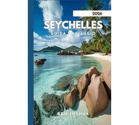 SEYCHELLES GUIDA DI VIAGGIO 2026: Consigli degli esperti per un viaggio indimenticabile.