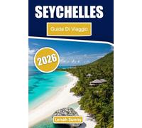 Seychelles Guida di viaggio 2026: Itinerari per il viaggio tra le isole, spiagge, cultura creola, luoghi per lo snorkeling, resort di lusso e consigli economici