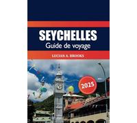 Seychelles Guide de voyage 2025: Explorez les îles de l'océan Indien, les plages, les choses à faire, la destination incontournable et la faune unique en Afrique