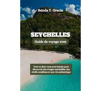 Seychelles Guide de voyage 2025: Tout ce dont vous avez besoin pour découvrir des rivages ensoleillés, des récifs coralliens et une vie authentique