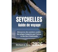 SEYCHELLES Guide de voyage 2026: Découvrez des sentiers cachés, des plages baignées par l'océan et des îles d'émeraude