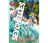 Seychelles guide de voyage 2026 (guide evasion seychelles): Explorez la beauté des Seychelles et ses eaux turquoise - Un guide touristique avec ... et astuces pour un séjour inoubliable.