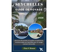 SEYCHELLES GUIDE DE VOYAGE: Découvrez 84 activités incroyables et expériences incontournables aux Seychelles pour un voyage vraiment mémorable (Ritcher l'explorateur (FR))