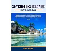 SEYCHELLES ISLANDS TRAVEL GUIDE 2026: Discover The Unbelievable Things In Paradise - From Hidden Coves And Luxury Resorts To Wildlife Encounters And ... Adventure Activities, And Must-Visit Islands