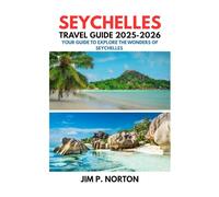 SEYCHELLES TRAVEL GUIDE 2025-2026 (Comprehensive Budget-friendly Travel Guides)