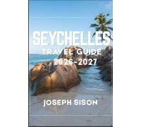 Seychelles Travel Guide 2026-2027: Island Hopping Across Mahé, Praslin, and La Digue With Ferry Timetables, Beach Picks, and Creole Cooking Worth the Detour