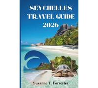 SEYCHELLES TRAVEL GUIDE 2026: A Journey Through Culture, Nature, and Everyday Island Living