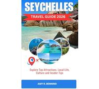 SEYCHELLES TRAVEL GUIDE 2026: Explore Top Attractions, Local Life, Culture and Insider Tips