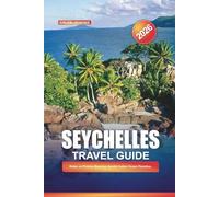 SEYCHELLES Travel Guide 2026: Relax on Pristine Beaches Amidst Indian Ocean Paradise.