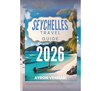 SEYCHELLES TRAVEL GUIDE 2026: Where Turquoise Waters, Rare Wildlife, and Island Magic Meet"