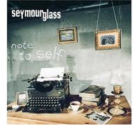 SEYMOUR GLASS - Note To Self [Us Import]