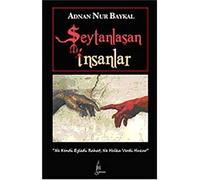 Seytanlasan Insanlar: Ne Kendi Eyledi Rahat, Ne Halka Verdi Huzur