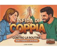 Sfida Di Coppia Contro La Routine: Non il solito duello di coppia : questo libro parla a coppie vere che amano divertirsi insieme.