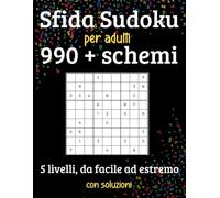 Sfida Sudoku per adulti: 990 + schemi • 5 livelli, da facile ad estremo • con soluzioni