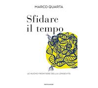Sfidare il tempo. Le nuove frontiere della longevità (Orizzonti)