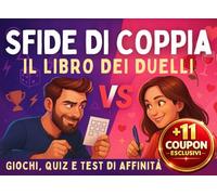 Sfide di Coppia - Il Libro dei Duelli: Coupon Esclusivi e Attività di Coppia con Giochi, Challenge, Quiz e Test di Affinità. Idea Regalo per Lui e per Lei