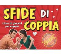 Sfide di Coppia: Libro di giochi per coppie .Regalo divertente per lei e per lui, attività di coppia, idee anniversario, regalo per coppia.