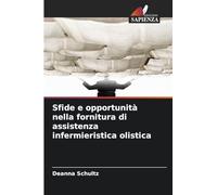 Sfide e opportunità nella fornitura di assistenza infermieristica olistica