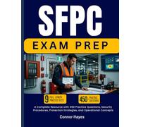 SFPC EXAM PREP 2026-2027: A Complete Resource with 450 Practice Questions, Security Procedures, Protection Strategies, and Operational Concepts