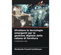 Sfruttare le tecnologie emergenti per la gestione digitale della catena di fornitura: AI, Blockchain e oltre