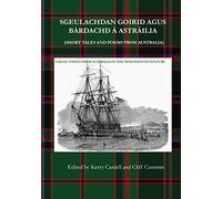 Sgeulachdan Goirid Agus Bàrdachd À Astràilia (Short Tales and Poems from Australia): Gaelic Voices from Australia in the Nineteenth Century