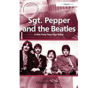 Sgt. Pepper and the Beatles: It Was Forty Years Ago Today (Ashgate Popular and Folk Music Series)