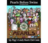 Sgt. Piggy's Lonely Hearts Club Comic: A Pearls Before Swine Treasury